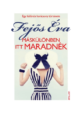 Letöltés Máskülönben itt maradnék PDF Ingyenes - Fejős Éva.pdf